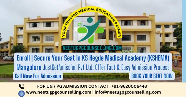 KS Hegde Medical Academy (KSHEMA) Mangalore PG(MD/MS) : Admission 2024 ,Fees Structure ,Seat Matrix ,Courses Offered ,Cutoff ,Counselling ,Contact